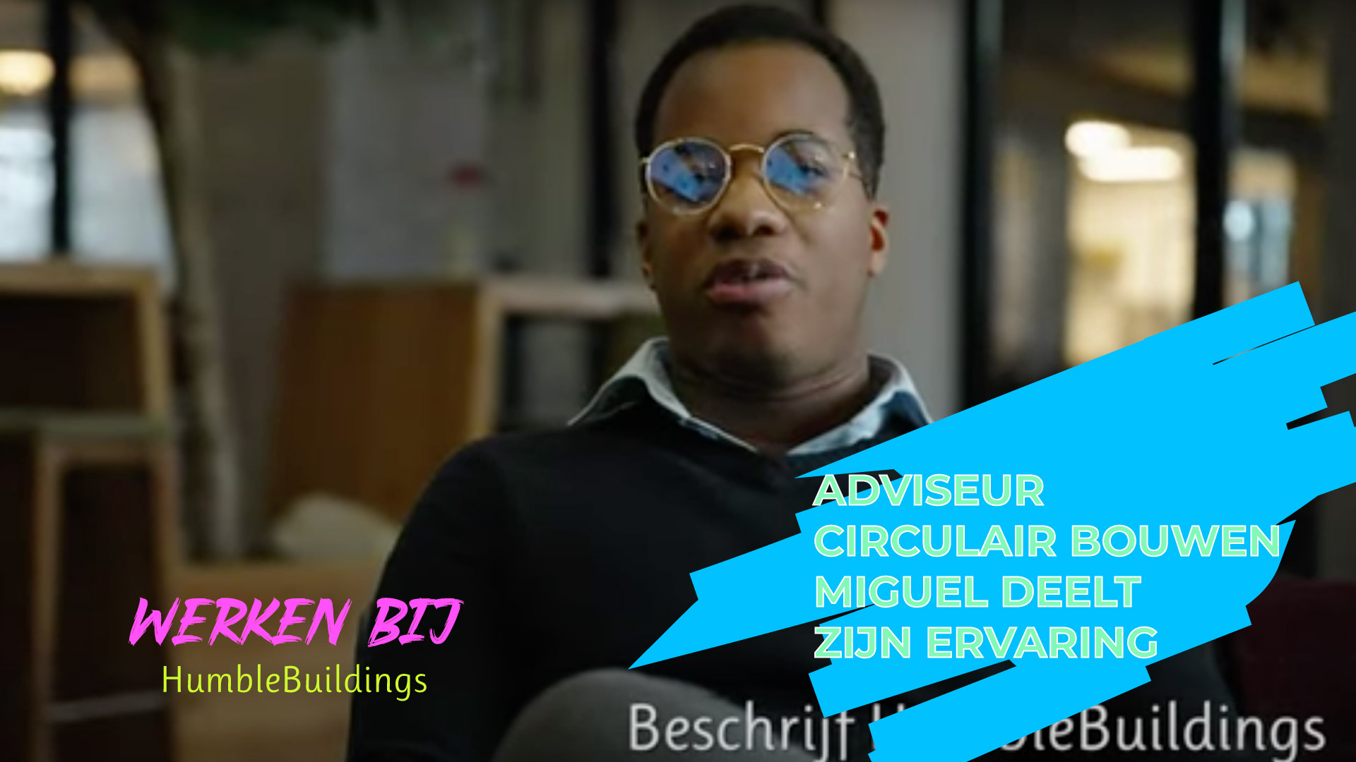 Bekijk video #WerkenbijHumbleBuildings  ✅ Adviseur Miguel vertelt!